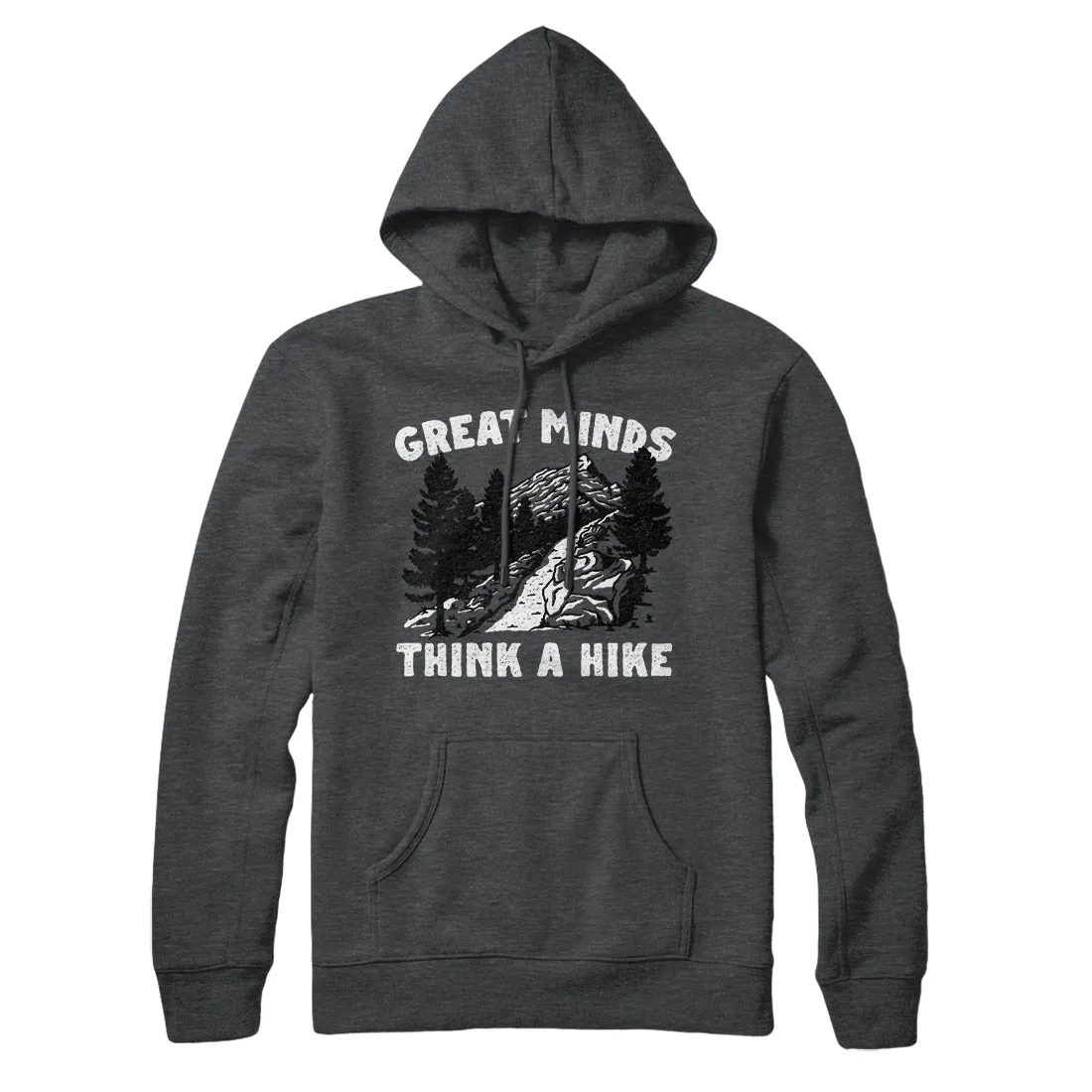 Great Minds Think A Hike Hoodie