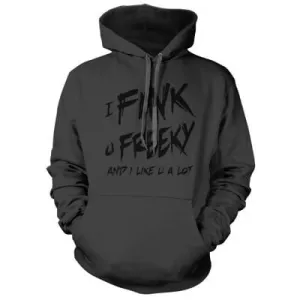 I Fink u Freeky Hoodie