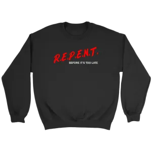 R.E.P.E.N.T. Before It's Too Late Crewneck Part 2