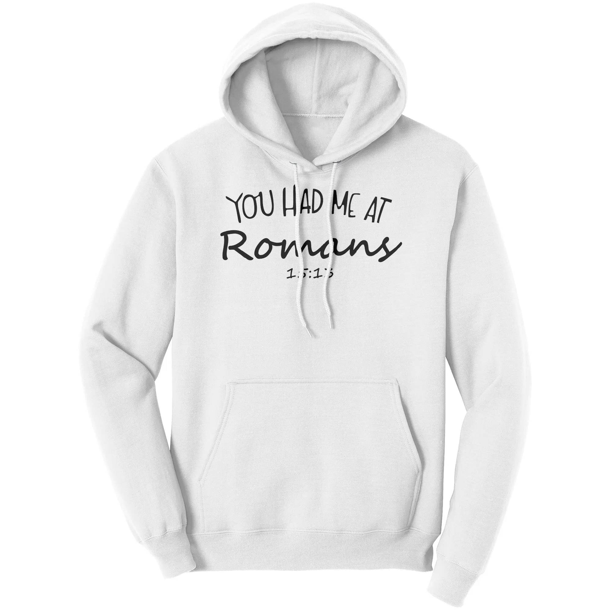 You Had me At Romans 15:13 Hoodie Part 1